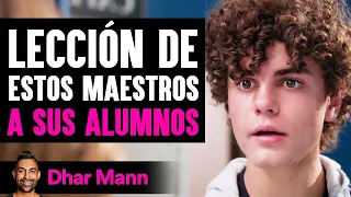 Lección De Estos Maestros A SUS ALUMNOS | Dhar Mann