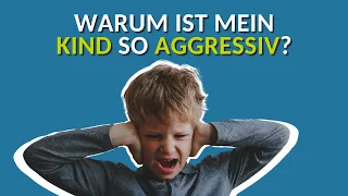 Mein Kind ist oft aggressiv- Was kann ich tun?