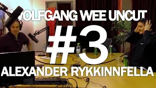 Alexander Rykkinnfella - Wolfgang Wee Uncut #3