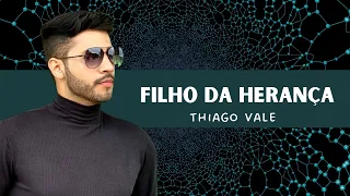 Filho da Herança Thiago Vale