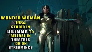 Wonder Woman 1984 Going To Streaming Or Theatres?