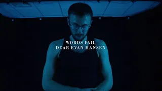 Words Fail - Dear Evan Hansen