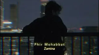 Phir Mohabbat (Slowed+Reverb) | Zamina