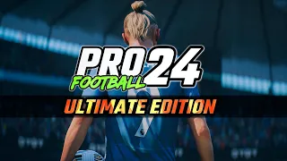 PROFOOTBALL 24 ULTIMATE EL JUEGO QUE SUPERO A FIFA Y EFOOTBALL