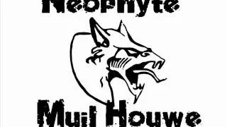 Neophyte - Muil Houwe (2011 Re-Fixx) [UNOFFICIAL]