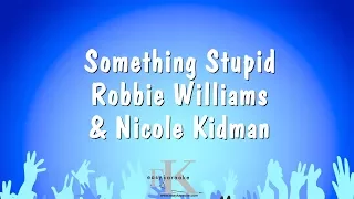 Something Stupid - Robbie Williams & Nicole Kidman (Karaoke Version)