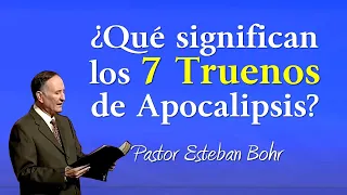 ¿Qué significan los 7 truenos del Apocalipsis 10? - Pastor Esteban Bohr