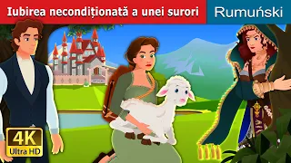 Iubirea necondiționată unei surori | Sister's Unconditional Love in Romanian | @RomanianFairyTales