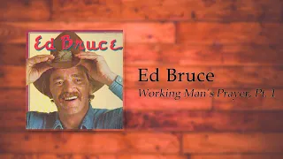 Ed Bruce - Working Man's Prayer, Pt. 1