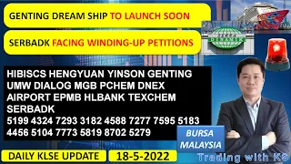 Daily KLSE BURSA Update - 18-5-2022 💥GENTING DREAM SHIP 💥SERBADK FACING WINDING-UP PETITIONS💥