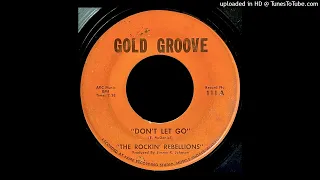 The Rockin' Rebellions - Don't Let Go - Gold Groove (AL) 45