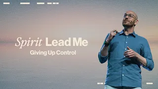 Spirit Lead Me | Giving Up Control