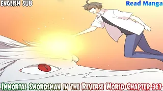 【《I S i t R W》】Immortal Swordsman in the Reverse World Chapter 367 English Sub