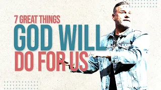 7 GREAT THINGS GOD WILL DO FOR US | DEAN DEGUARA