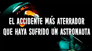 El Accidente Más Aterrador Que Sufrió Un Astronauta