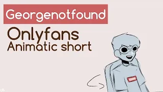 GeorgeNotFound onlyfans ||  short animatic