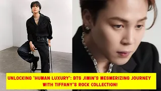 Unlocking 'Human Luxury': BTS Jimin's Mesmerizing Journey with Tiffany's Rock Collection!