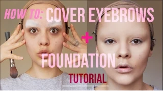 HOW TO: COVER EYEBROWS + FOUNDATION TUTORIAL