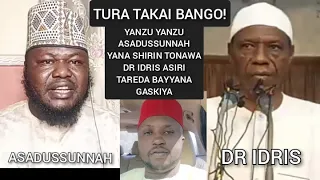 TURA TAKAI BANGO! YANZU YANZU ASADUSSUNNAH YANA SHIRIN TONAWA DR IDRIS ASIRI TAREDA BAYYANA GASKIYA