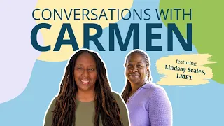 Interview with Licensed Therapist Lindsay Scales | Conversations with Carmen