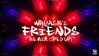 Meduza - Friends (WhyAsk! Remix) Sped Up