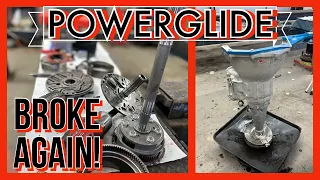 It's BROKE AGAIN / Powerglide issues AGAIN