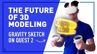 The Future of 3D Modeling | Gravity Sketch on Quest 2