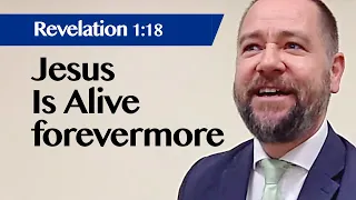 Jesus Is Alive Forevermore | Revelation 1:18 | Sermon | Mike Judge | 4 Apr 2021