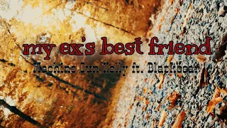 My Ex’s Best Friend - Machine Gun Kelly ft. Blackbear [Official AUDIO]