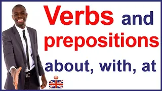 English verbs and prepositions ABOUT, WITH and AT
