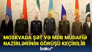 Moskvada ŞƏT VƏ MDB müdafiə nazirlərinin görüşü keçirilib - BAKU TV