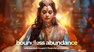 Boundless Abundance Meditation Music ✤ Unexpected Reward ✤ Financial Prosperity