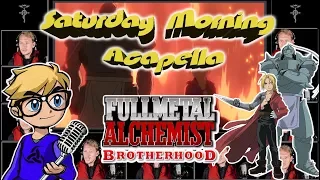 FULLMETAL ALCHEMIST BROTHERHOOD Theme - "Again" by Yui - Saturday Morning Acapella