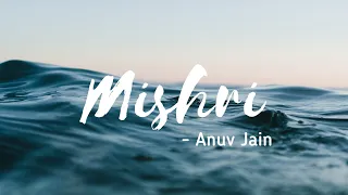 [LYRICS] Mishri - Anuv Jain | Last Cigarette