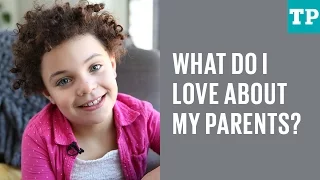 Kid talk: What do you love about your parents