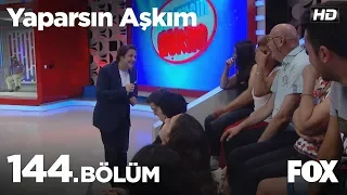 Yaparsın Aşkım 144. Bölüm