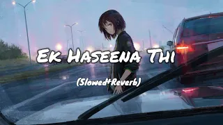 Ek Haseena Thi (Slowed+Reverb) #oldsong #trending #lofimusic