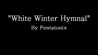 White Winter Hymnal - Pentatonix (Lyrics)