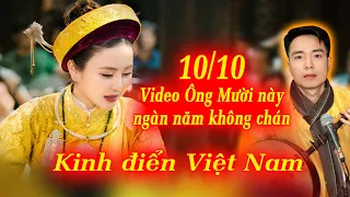 10 tháng 10 Kinh điển Việt Nam hát văn Ông Mười này trường tồn cùng trời đất. Mãi mãi không chán