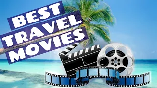 20 Best Travel Movies: Films That Will Inspire You To Travel - Fuel Your Wanderlust