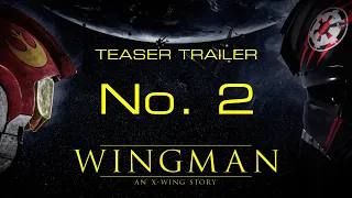 Wingman - An X-Wing story | Teaser 2 | Star Wars Fan Film