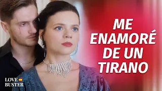 Me Enamoré De Un Tirano | @LoveBusterEspanol