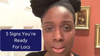 5 Signs You're Ready For Locs