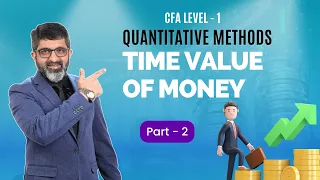 Time Value of Money (Part 2) | CFA Level 1 | Quantitative Methods