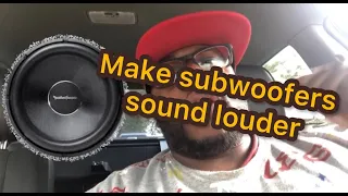 How to make subwoofers sound louder