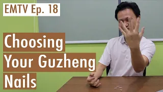 EMTV Ep18 - Choosing your Guzheng nails