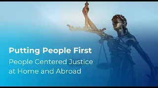 Putting People First: People-Centered Justice at Home + Abroad | Panel 2 on Access to Justice