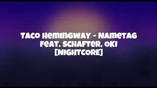 Taco Hemingway - Nametag feat. schafter, OKI [NIGHTCORE]