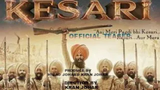 kesari official .Teaser -AKSHAY KUMAR  . Parineeti Chopra .| kran JOHAR .FULL HD