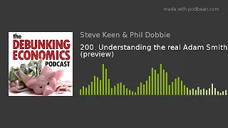 Prof Steve Keen and Phil Dobbie: Understanding the real Adam Smith